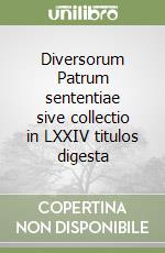 Diversorum Patrum sententiae sive collectio in LXXIV titulos digesta libro