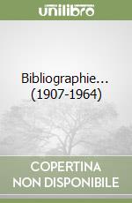 Bibliographie... (1907-1964)