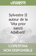 Sylvestre II auteur de la 'Vita prior sancti Adalberti'