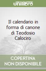 Il calendario in forma di canone di Teodosio Calociro libro