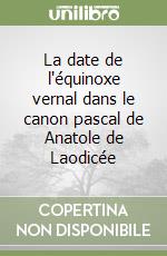 La date de l'équinoxe vernal dans le canon pascal de Anatole de Laodicée