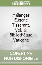 Mélanges Eugène Tisserant. Vol. 6: Bibliothèque Vaticane (1) libro