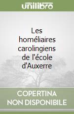 Les homéliaires carolingiens de l'école d'Auxerre libro