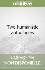 Two humanistic anthologies