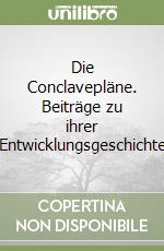 Die Conclavepläne. Beiträge zu ihrer Entwicklungsgeschichte libro