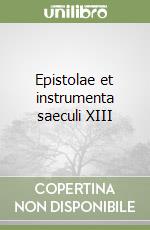 Epistolae et instrumenta saeculi XIII