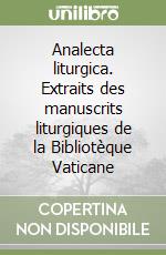 Analecta liturgica. Extraits des manuscrits liturgiques de la Bibliotèque Vaticane libro