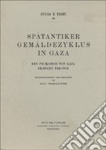 Spätäntiker Gemäldezyklus in Gaza, des Prokopios von Gaza Ecfrasis Eiconos