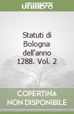 Statuti di Bologna dell'anno 1288. Vol. 2