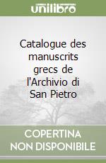 Catalogue des manuscrits grecs de l'Archivio di San Pietro libro