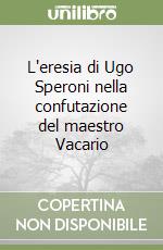 L'eresia di Ugo Speroni nella confutazione del maestro Vacario