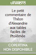 Le petit commentaire de Théon d'Alexandrie aux tables faciles de Ptolémée libro