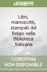 Libri, manoscritti, stampati del Belgio nella Biblioteca Vaticana libro