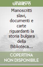 Manoscritti slavi, documenti e carte riguardanti la storia bulgara della Biblioteca Vaticana (IX-XVII secolo) libro