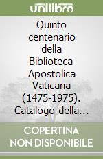 Quinto centenario della Biblioteca Apostolica Vaticana (1475-1975). Catalogo della mostra libro