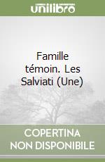 Famille témoin. Les Salviati (Une)