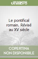 Le pontifical romain. Révisé au XV siècle libro