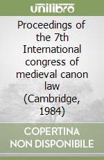 Proceedings of the 7th International congress of medieval canon law (Cambridge, 1984) libro