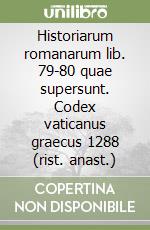 Historiarum romanarum lib. 79-80 quae supersunt. Codex vaticanus graecus 1288 (rist. anast.) libro