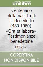 Centenario della nascita di s. Benedetto (480-1980). «Ora et labora». Testimonianze benedettine nella Biblioteca Apostolica Vaticana libro
