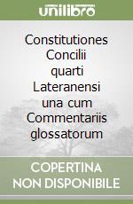 Constitutiones Concilii quarti Lateranensi una cum Commentariis glossatorum libro