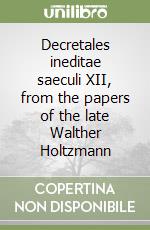 Decretales ineditae saeculi XII, from the papers of the late Walther Holtzmann libro