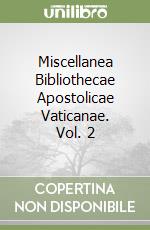 Miscellanea Bibliothecae Apostolicae Vaticanae. Vol. 2