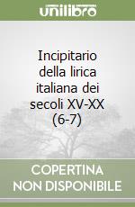 Incipitario della lirica italiana dei secoli XV-XX (6-7) libro