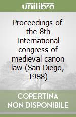 Proceedings of the 8th International congress of medieval canon law (San Diego, 1988) libro