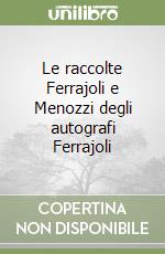 Le raccolte Ferrajoli e Menozzi degli autografi Ferrajoli libro