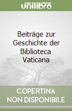 Beiträge zur Geschichte der Biblioteca Vaticana libro