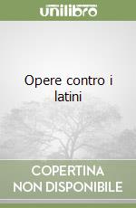 Opere contro i latini