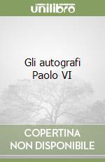 Gli autografi Paolo VI libro