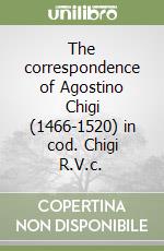 The correspondence of Agostino Chigi (1466-1520) in cod. Chigi R.V.c.