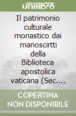 Il patrimonio culturale monastico dai manoscirtti della Biblioteca apostolica vaticana (Sec. VIII-XV). Alle radici cristiane dell'Europa libro