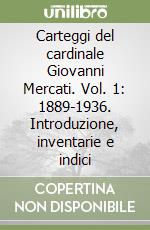 Carteggi del cardinale Giovanni Mercati. Vol. 1: 1889-1936. Introduzione, inventarie e indici libro