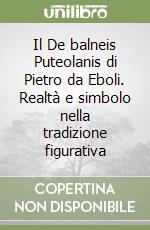 Il De balneis Puteolanis di Pietro da Eboli. Realtà e simbolo nella tradizione figurativa