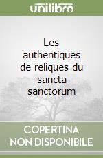 Les authentiques de reliques du sancta sanctorum