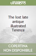 The lost late antique illustrated Terence