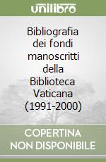 Bibliografia dei fondi manoscritti della Biblioteca Vaticana (1991-2000)