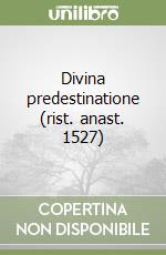 Divina predestinatione (rist. anast. 1527)