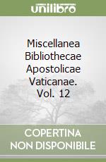 Miscellanea Bibliothecae Apostolicae Vaticanae. Vol. 12 libro