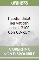 I codici datati nei vaticani latini 1-2100. Con CD-ROM