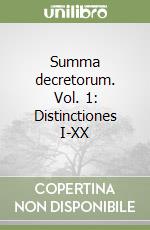 Summa decretorum. Vol. 1: Distinctiones I-XX libro