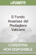 Il Fondo Anastase del Medagliere Vaticano