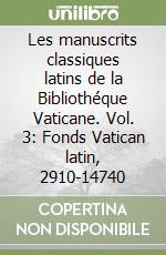 Les manuscrits classiques latins de la Bibliothéque Vaticane. Vol. 3: Fonds Vatican latin, 2910-14740 libro