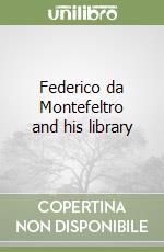 Federico da Montefeltro and his library