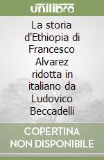 La storia d'Ethiopia di Francesco Alvarez ridotta in italiano da Ludovico Beccadelli libro