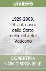 1929-2009. Ottanta anni dello Stato della città del Vaticano libro