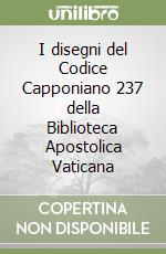 I disegni del Codice Capponiano 237 della Biblioteca Apostolica Vaticana libro